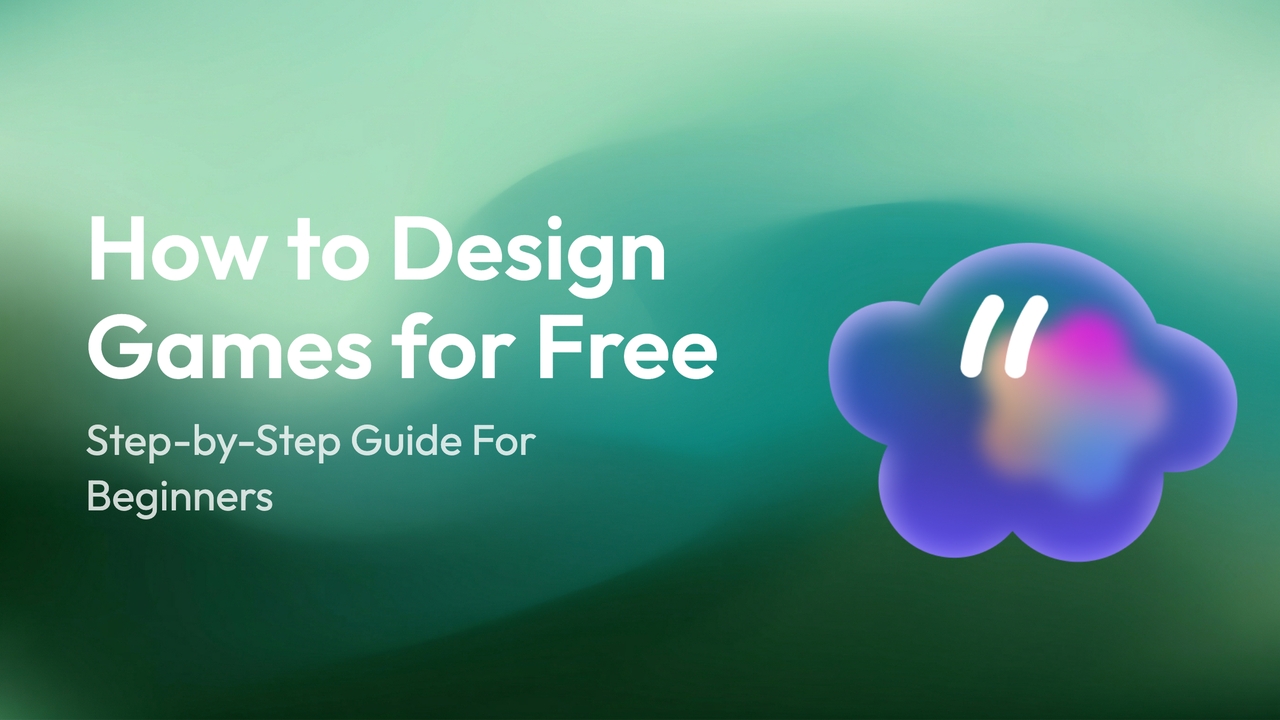 How To Design a Game for Free: Step-by-Step Guide For Beginners