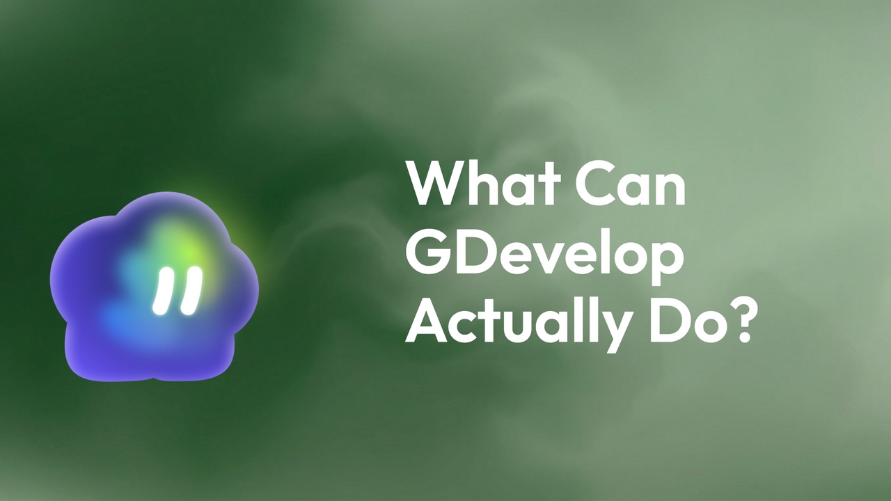 What Can GDevelop Actually Do? An Honest 2026 Breakdown