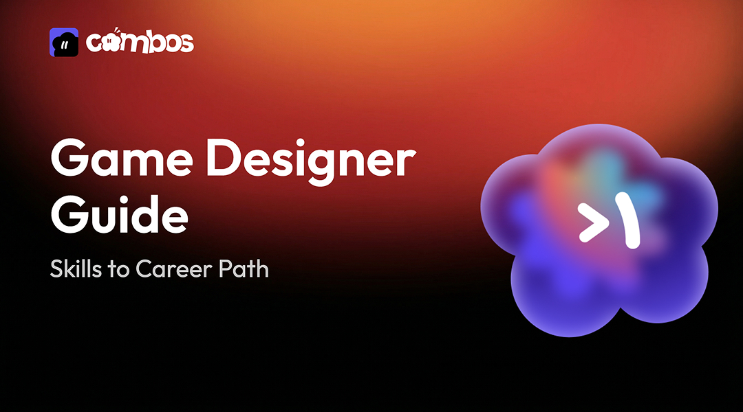 A Comprehensive Guide for Game Designers: From Skills to Career Paths