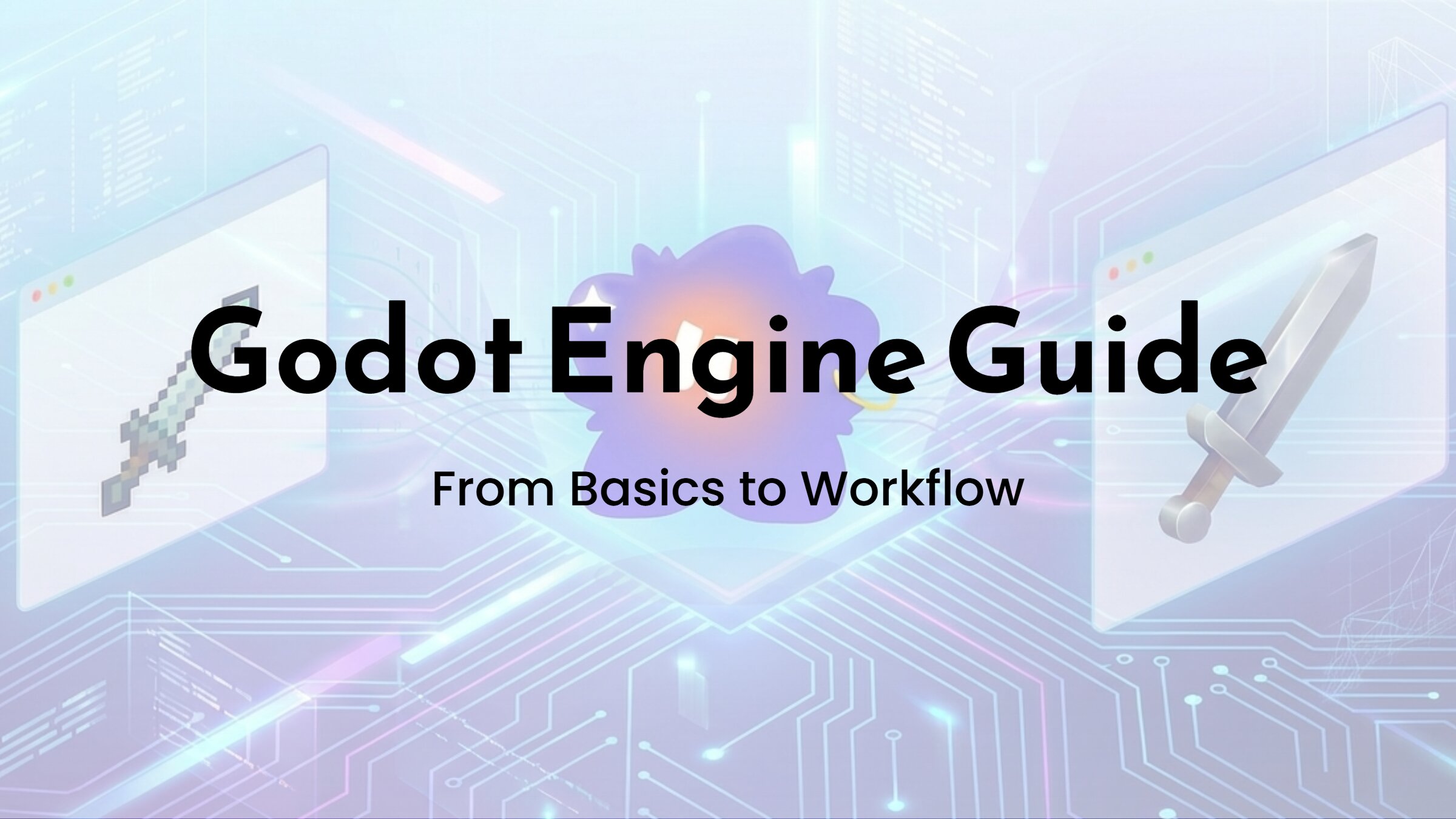 Godot Engine Guide |From Basics to Game Development Workflow
