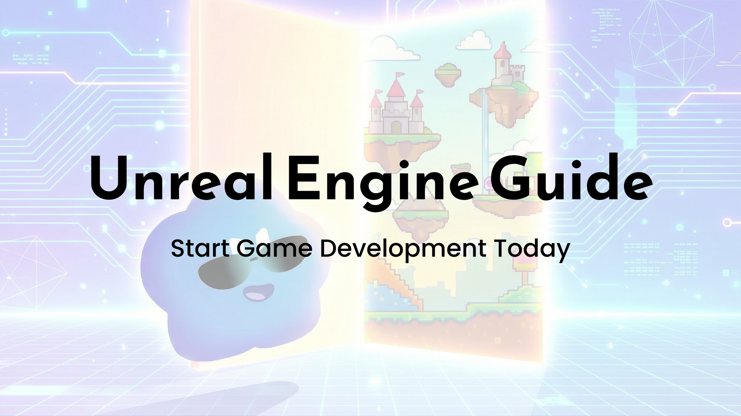 A Complete Beginner's Guide to Unreal Engine